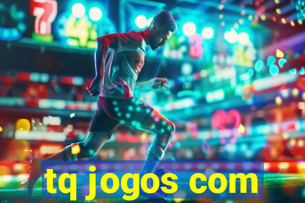 tq jogos com